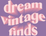 Dream Vintage Finds - Home